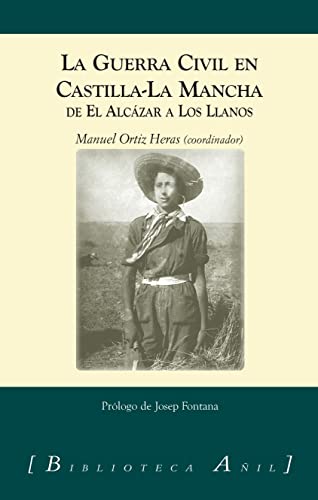 La Guerra Civil en Castilla-La Mancha: Del Alcázar a los Llanos